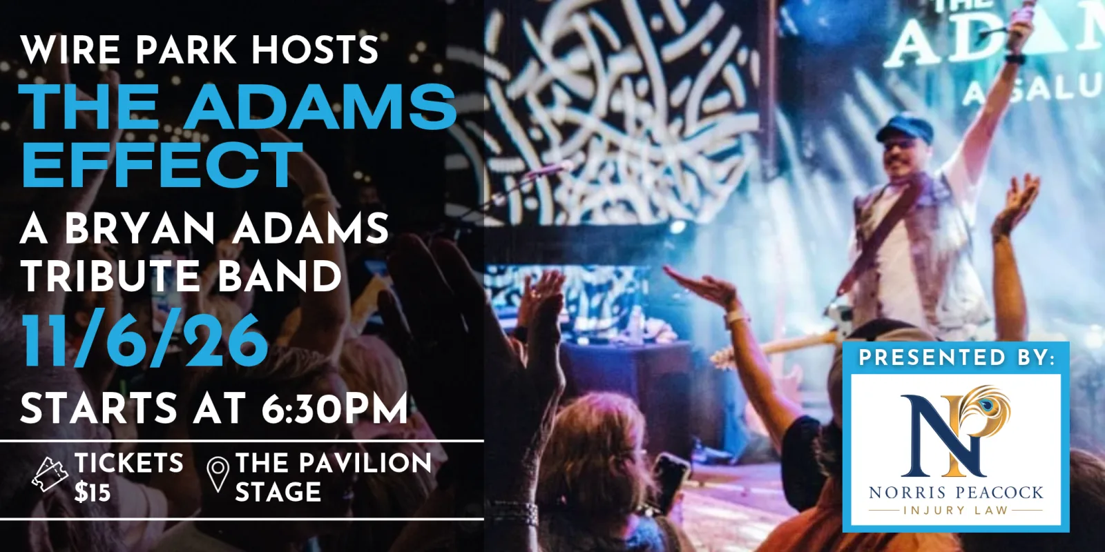 Wire Park hosts The Adams Effect, a Bryan Adams tribute band, presented by Norris Peacock Injury Law. November 6th at 6:30PM on The Pavilion Stage. Tickets $15.